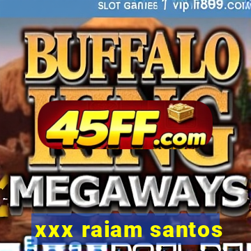 xxx raiam santos